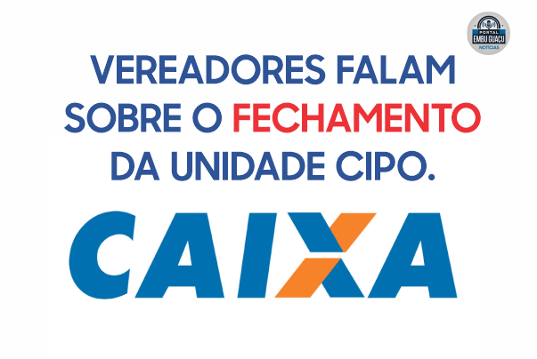 Perigo de fechamento da agência da Caixa Econômica Federal em Embu-Guaçu mobiliza autoridades