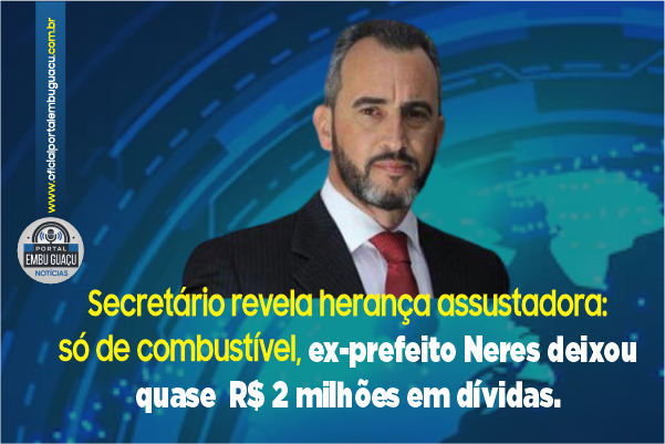 Secretário revela herança milionária: ex-prefeito André Neres deixou rombo que ameaça Embu-Guaçu.
